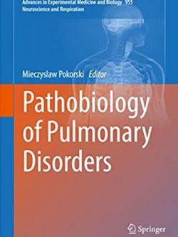 Pathobiology of Pulmonary Disorders Mieczyslaw Pokorski, ISBN-13: 978-3319492940