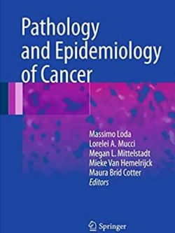 Pathology and Epidemiology of Cancer Massimo Loda, ISBN-13: 978-3319351513