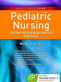 Pediatric Nursing: Content Review PLUS Practice Questions, ISBN-13: 978-0803630420