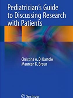 Pediatrician’s Guide to Discussing Research with Patients, ISBN-13: 978-3319495484