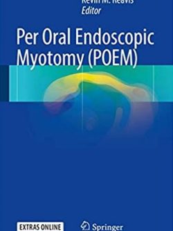 Per Oral Endoscopic Myotomy (POEM) Kevin M. Reavis, ISBN-13: 978-3319500492