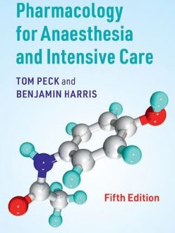 Pharmacology for Anaesthesia and Intensive Care 5th Edition Tom Peck, ISBN-13: 978-1108710961