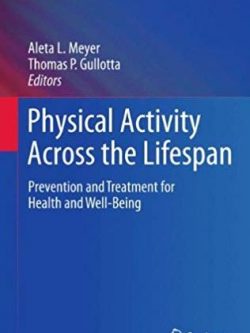 Physical Activity Across the Lifespan, ISBN-13: 978-1461436058