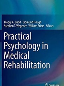 Practical Psychology in Medical Rehabilitation Maggi A. Budd, ISBN-13: 978-3319340326