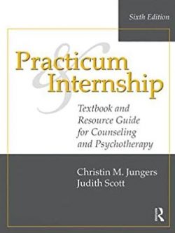 Practicum and Internship 6th Edition Christin M. Jungers, ISBN-13: 978-1138492608