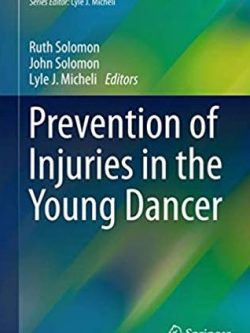 Prevention of Injuries in the Young Dancer 1st Edition Ruth Solomon, ISBN-13: 978-3319550466