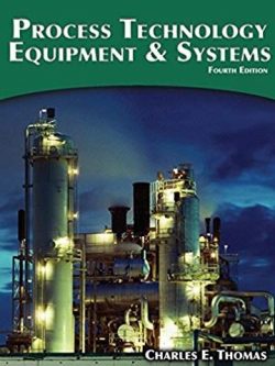 Process Technology Equipment and Systems 4th Edition, ISBN-13: 978-1285444581