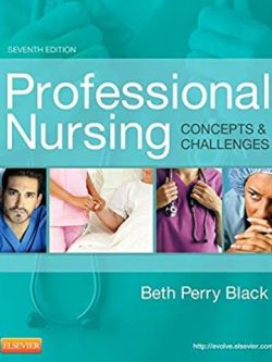 Professional Nursing: Concepts and Challenges 7th Edition, ISBN-13: 978-1455702701