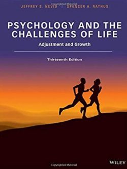 Psychology and the Challenges of Life: Adjustment and Growth 13th Edition, ISBN-13: 978-1118978252