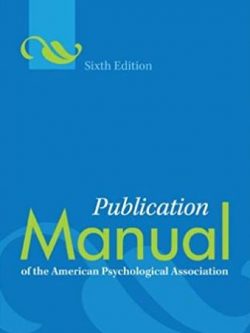 Publication Manual of the American Psychological Association 6th Edition, ISBN-13: 978-1433805615