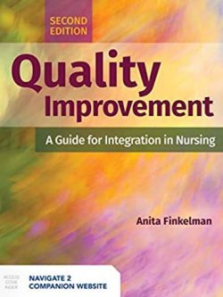 Quality Improvement: A Guide for Integration in Nursing 2nd Edition Anita Finkelman, ISBN-13: 978-1284206531