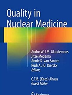 Quality in Nuclear Medicine Andor Glaudemans, ISBN-13: 978-3319335292