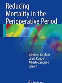 Reducing Mortality in the Perioperative Period 2nd Edition, ISBN-13: 978-3319466958