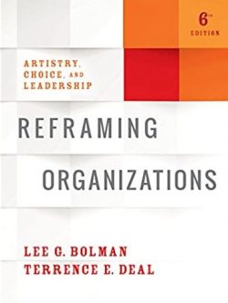 Reframing Organizations: Artistry, Choice, and Leadership 6th Edition, ISBN-13: 978-1119281818