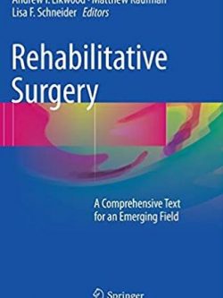 Rehabilitative Surgery: A Comprehensive Text for an Emerging Field, ISBN-13: 978-3319414041