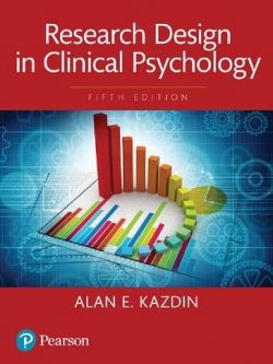 Research Design in Clinical Psychology 5th Edition Alan E. Kazdin, ISBN-13: 978-1108995214