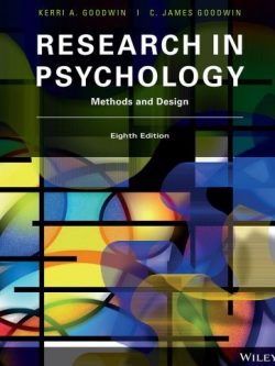 Research in Psychology: Methods and Design 8th Edition Kerri A. Goodwin, ISBN-13: 978-1119386155