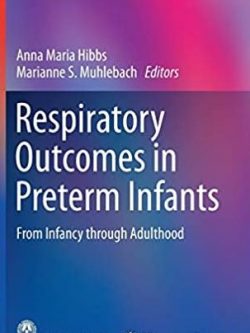 Respiratory Outcomes in Preterm Infants: From Infancy through Adulthood, ISBN-13: 978-3319488349