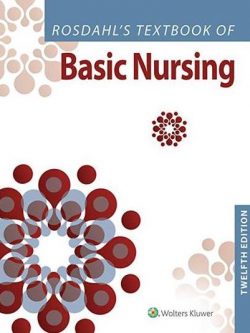 Rosdahl’s Textbook of Basic Nursing 12th Edition Caroline Rosdahl, ISBN-13: 978-1975171339