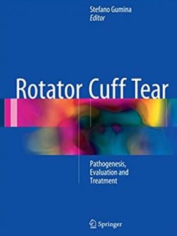 Rotator Cuff Tear: Pathogenesis, Evaluation and Treatment, ISBN-13: 978-3319333540