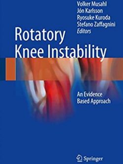 Rotatory Knee Instability: An Evidence Based Approach, ISBN-13: 978-3319320694