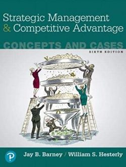 Strategic Management and Competitive Advantage: Concepts and Cases 6th Edition, ISBN-13: 978-0134741147