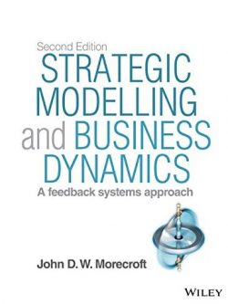 Strategic Modelling and Business Dynamics 2nd Edition, ISBN-13: 9781118844687