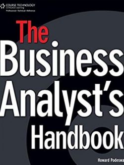 The Business Analyst’s Handbook 1st Edition Howard Podeswa, ISBN-13: 978-1598635652