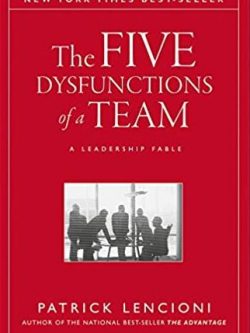 The Five Dysfunctions of a Team: A Leadership Fable Patrick Lencioni, ISBN-13: 978-0787960759