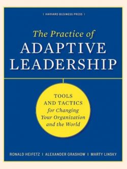 The Practice of Adaptive Leadership Ronald Heifetz, ISBN-13: 978-1422105764