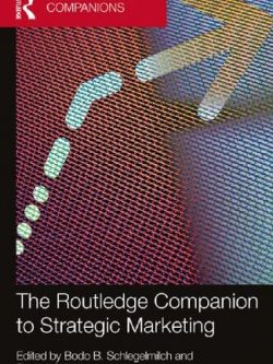 The Routledge Companion to Strategic Marketing Bodo B. Schlegelmilch, ISBN-13: 978-1138489080