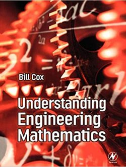 Understanding Engineering Mathematics by Bill Cox, ISBN-13: 978-0750650984