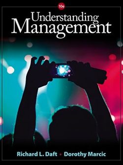 Understanding Management 10th Edition Richard L. Daft, ISBN-13: 978-1305502215