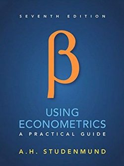 Using Econometrics: A Practical Guide 7th Edition, ISBN-13: 978-0134182742