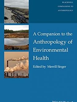 A Companion to the Anthropology of Environmental Health Merrill Singer, ISBN-13: 978-1118786994