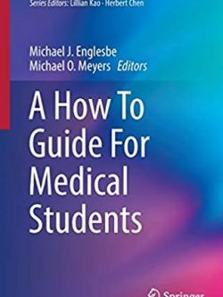 A How To Guide For Medical Students Michael J. Englesbe, ISBN-13: 978-3319428956