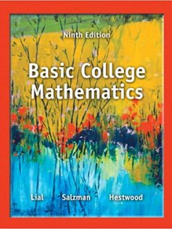 Basic College Mathematics 9th Edition by Margaret L. Lial, ISBN-13: 978-0321825537