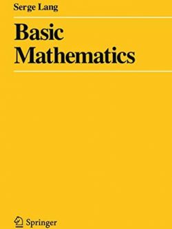 Basic Mathematics by Serge Lang, ISBN-13: 978-0387967875