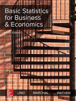 Basic Statistics for Business and Economics 9th Edition by Douglas Lind, ISBN-13: 978-1260187502