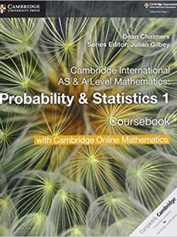 Cambridge International AS & A Level Mathematics: Probability & Statistics 1 Coursebook, ISBN-13: 978-1108407304