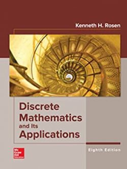 Discrete Mathematics and Its Applications 8th Edition by Kenneth Rosen, ISBN-13: 978-1259676512