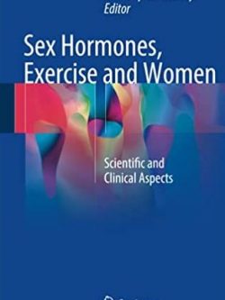 Sex Hormones, Exercise and Women Anthony C. Hackney, ISBN-13: 978-3319445571