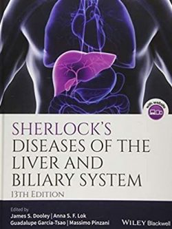 Sherlock’s Diseases of the Liver and Biliary System 13th Edition, ISBN-13: 978-1119237549
