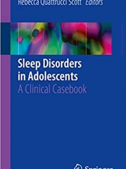 Sleep Disorders in Adolescents: A Clinical Casebook, ISBN-13: 978-3319417431