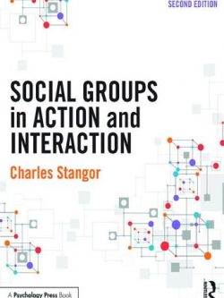 Social Groups in Action and Interaction 2nd Edition Charles Stangor, ISBN-13: 978-1848726925