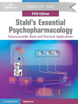 Stahl’s Essential Psychopharmacology: Neuroscientific Basis and Practical Applications 5th Edition