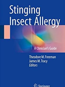 Stinging Insect Allergy: A Clinician’s Guide Theodore M. Freeman, ISBN-13: 978-3319461908