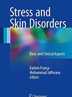 Stress and Skin Disorders: Basic and Clinical Aspects, ISBN-13: 978-3319463513