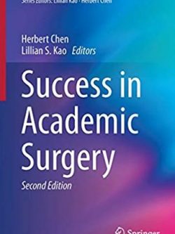 Success in Academic Surgery 2nd Edition Herbert Chen, ISBN-13: 978-3319439518