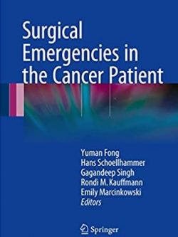 Surgical Emergencies in the Cancer Patient Yuman Fong, ISBN-13: 978-3319440231